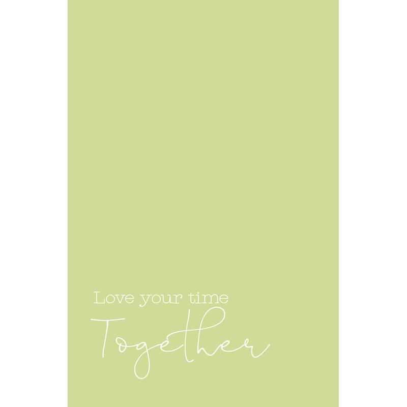 " Love Your Time Together ", 18" H x 12" W  