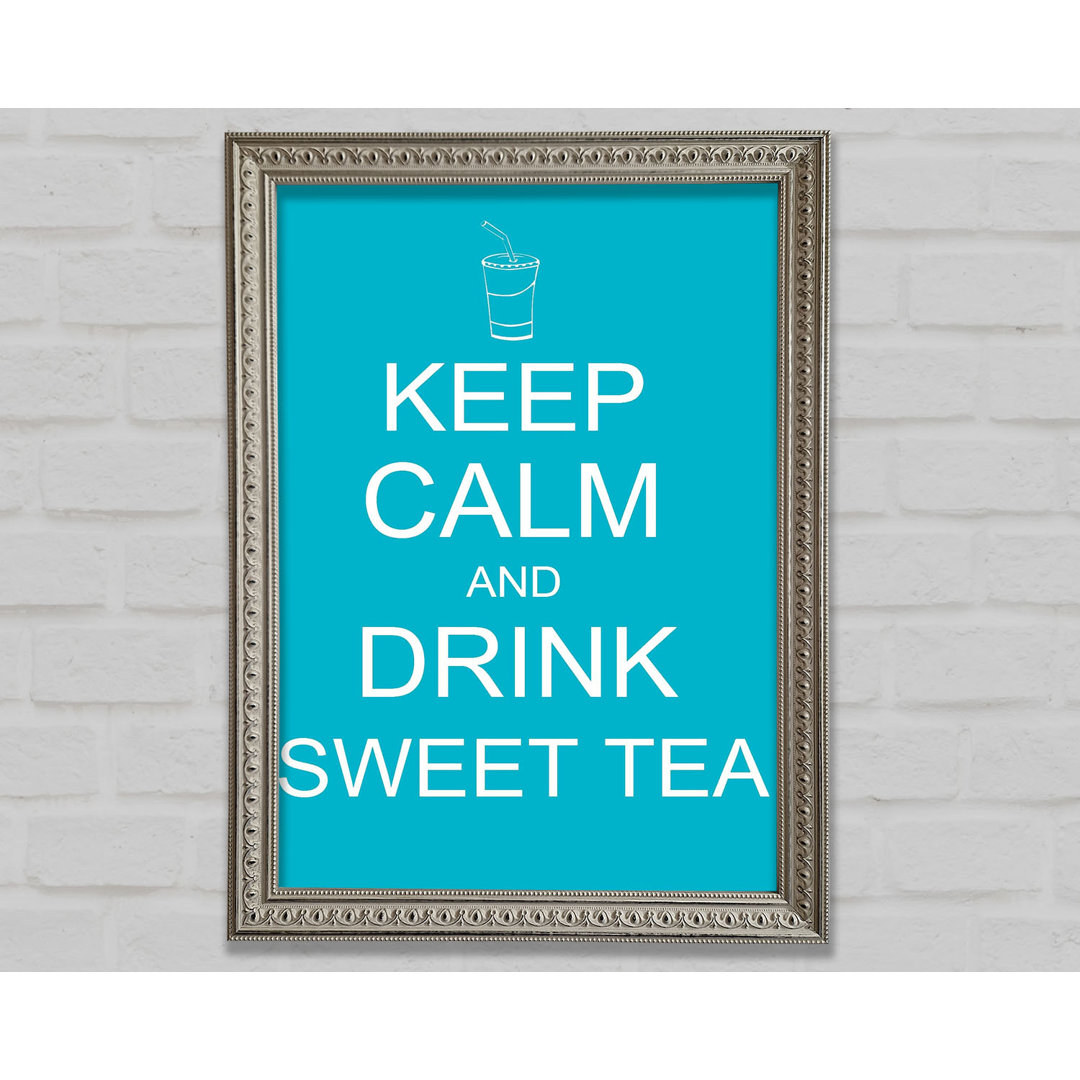 Küche Zitat Keep Calm Sweet Tea Gerahmter Druck