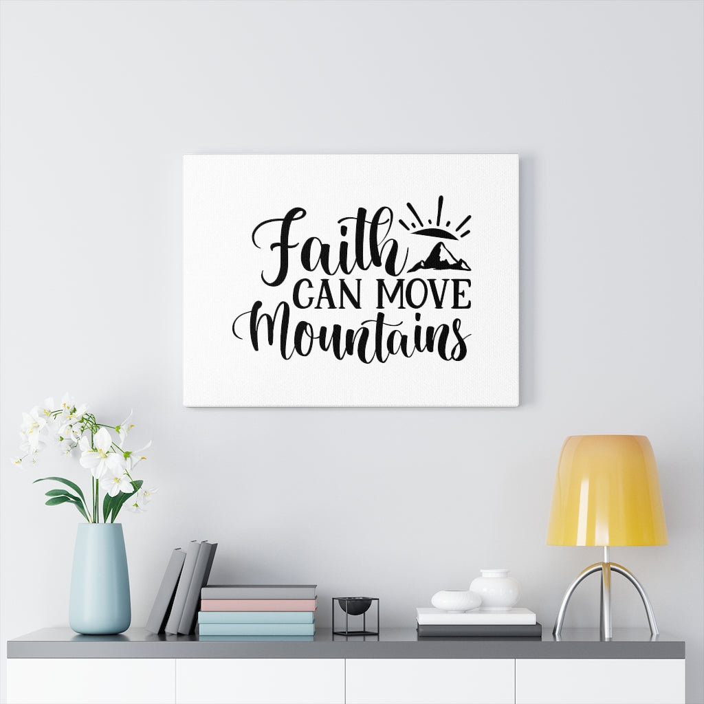 Faith Can Move Mountains - Wrapped Canvas Print