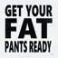 «Get Your Fat Pants Ready» par Jaxn Blvd. - Imprimé-163580689-200822391