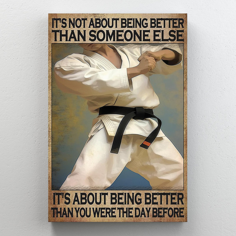«Karate Its Not About Being Better on Canvas», impression, H 36 po x l 24 po x P 1,25 po