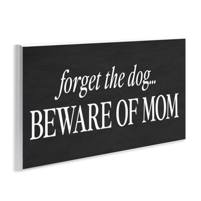 «Forget The Dog Beware Of Mom», plaque murale par lettrée et doublée