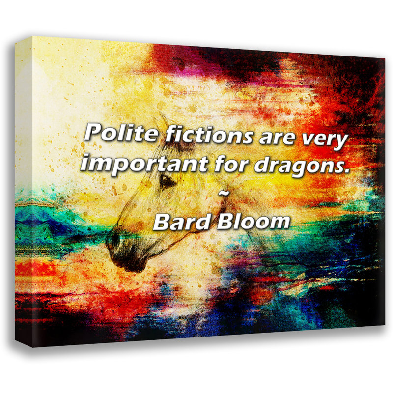 Citation de Bard Bloom: Les fictions polies sont très importantes pour les dragons., H 26 po x l 32 po