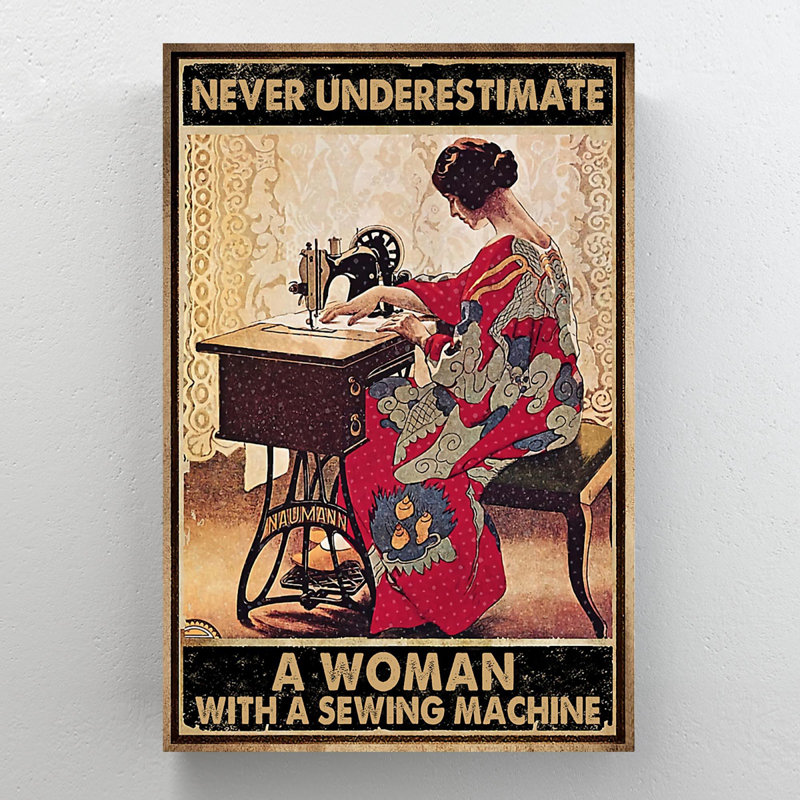 «Girl with Sewing Machine - Never Underestest A Woman With A Sewing Machine», reproduction d'art graphique sur toile tendue 1 pièce