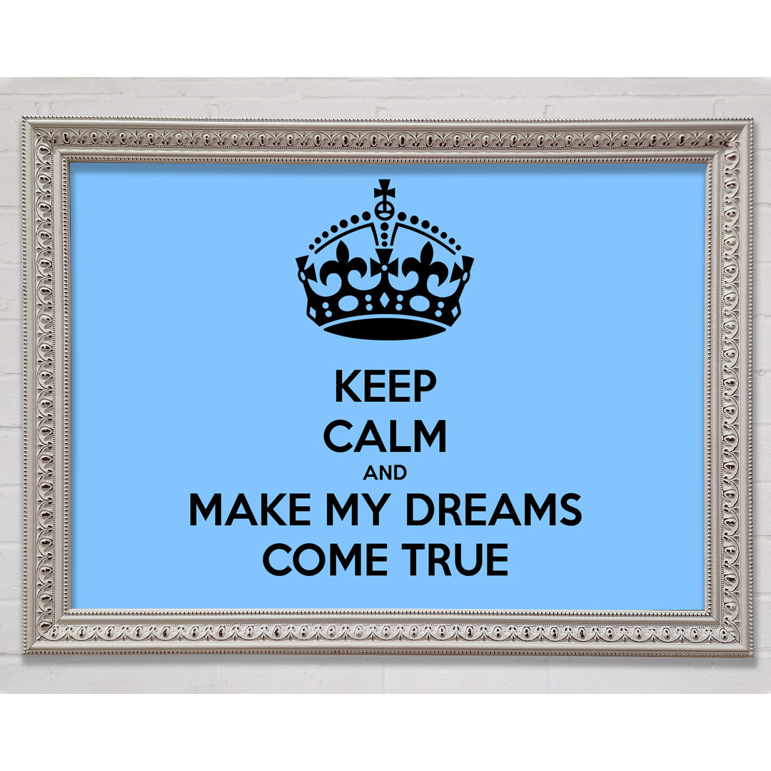 Gerahmter Kunstdruck Keep Calm Make Your Dreams Come True