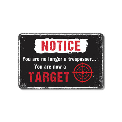 You Are No Longer A Trespasser You Are Now A Target 10 x 14 Inch Aluminum Sign