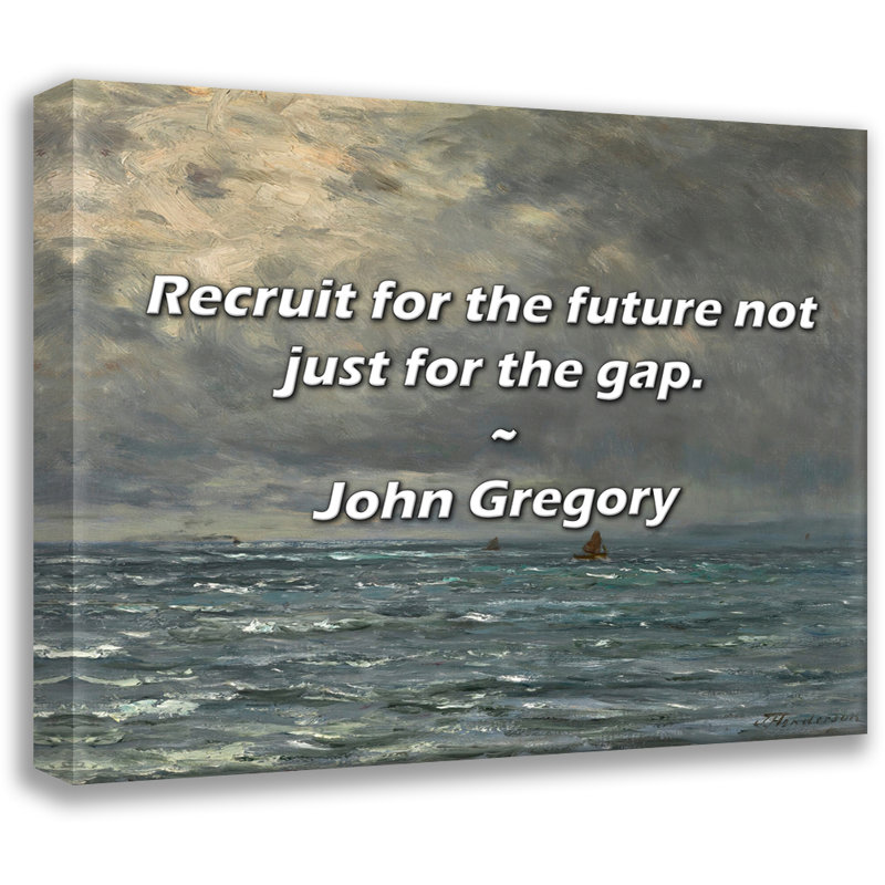 Citation artistique «Embauchez pour le futur, pas seulement pour l'écart». Toile tendue par John Gregory, H 33 po x l 48 po