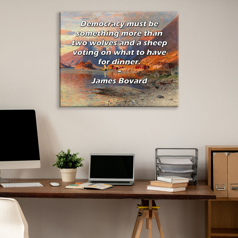 Toile tendue de la galerie ArtsyQuotes par James Bovard: «La Démocratie doit être quelque chose de plus que deux loups et un mouton qui votent sur ce qu'ils doivent manger pour le souper».
