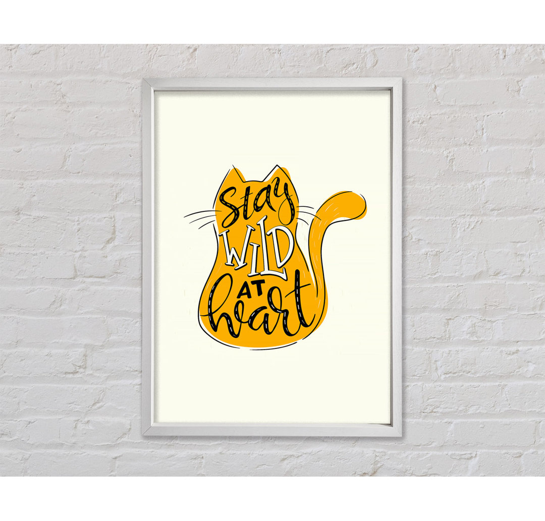 Stay Wild At Heart Katze Gerahmter Druck