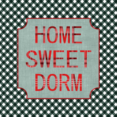 " Home Sweet Dorm "