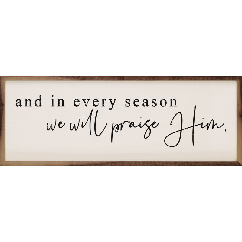 " We Will Praise Him ", 24" W x 8" H