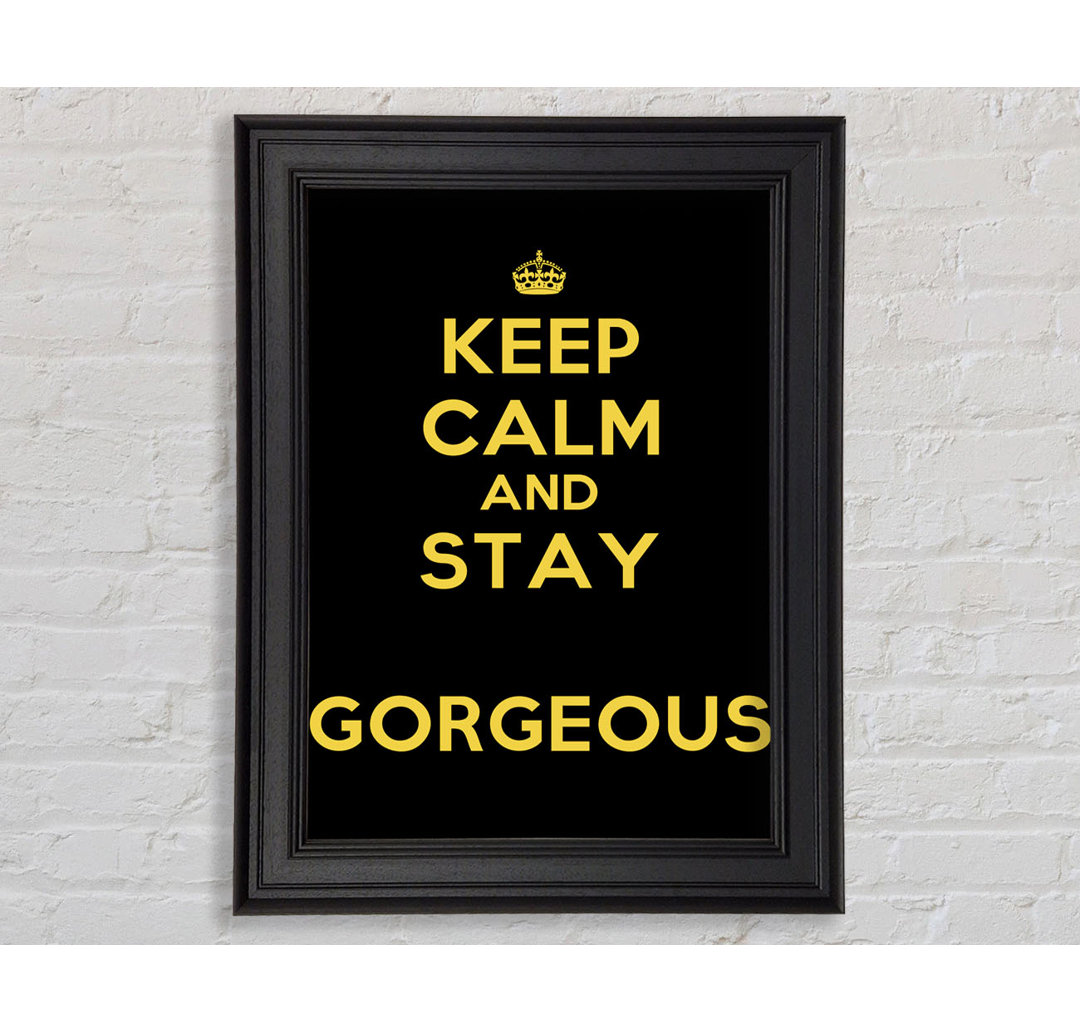 Keep Calm Gorgeous Gerahmter Druck