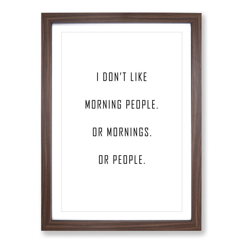 Morning People - Picture Frame Typography, 36cm H x 27cm W x 2cm D, Walnut Framed