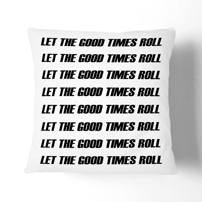 Let The Good Times Roll Typography Square Throw Cushion, 40cm H x 40cm W x 15cm D