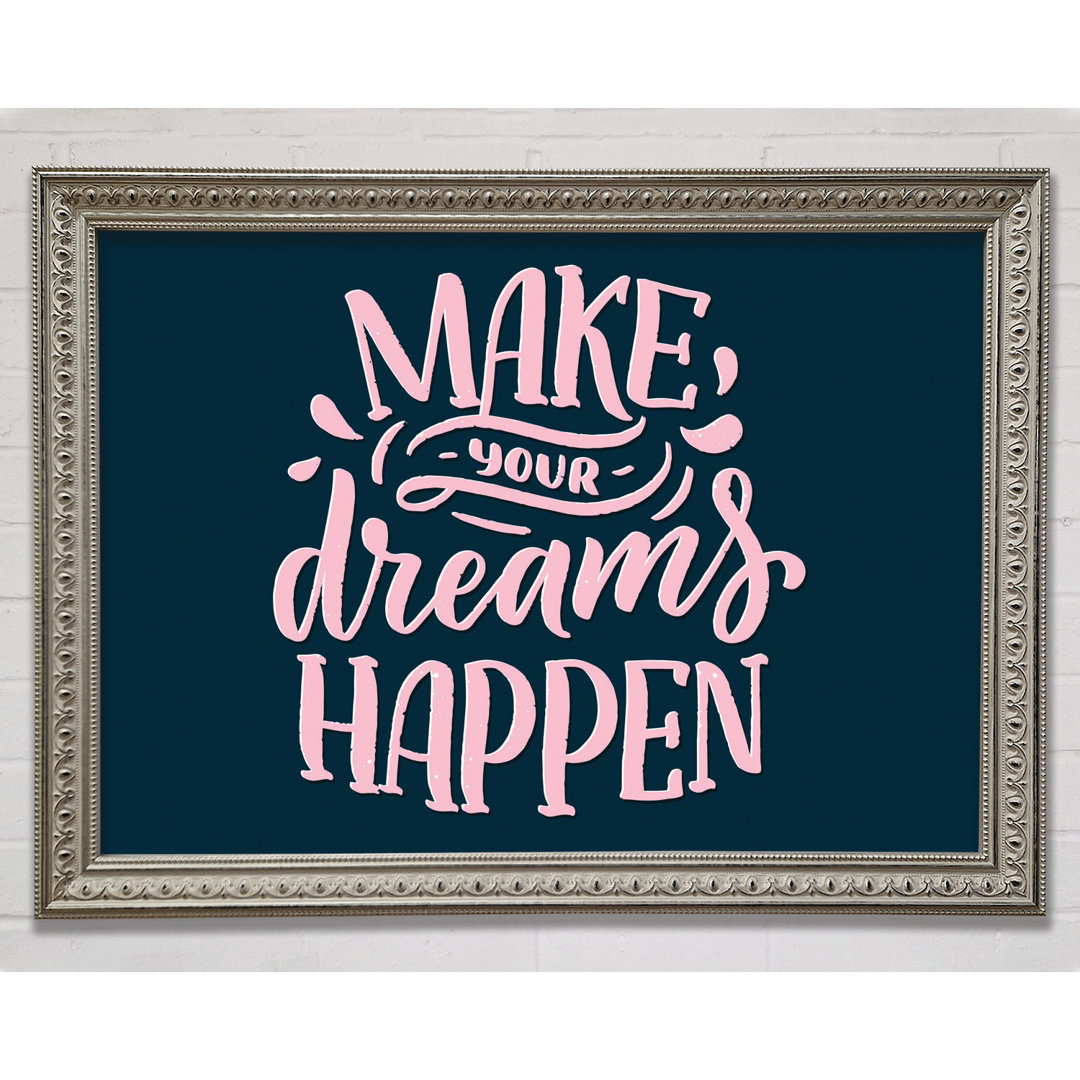 Make Your Dreams Happen - Einzelne Bilderrahmen Kunstdrucke