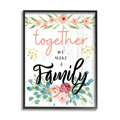 " Together We Make Family Sentiment Country Floral Blooms " by Ziwei Li