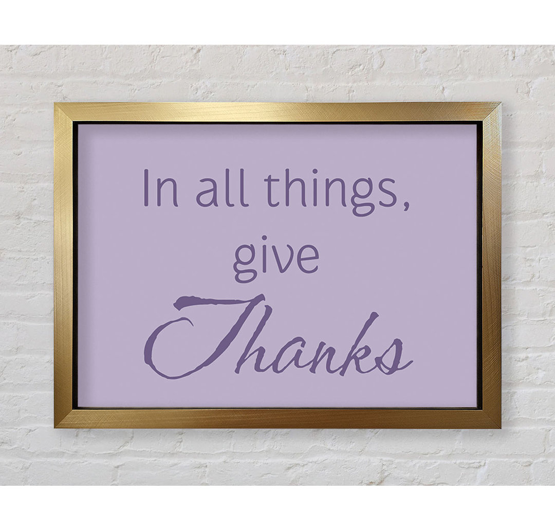 Gerahmtes Poster Home Quote In All Things Give Thanks Lilac