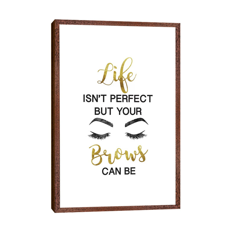 Life Isn't Perfect But Brows And Lashes In Gold by Amanda Greenwood - Print on Canvas, 66.04 cm H x 45.72 cm W