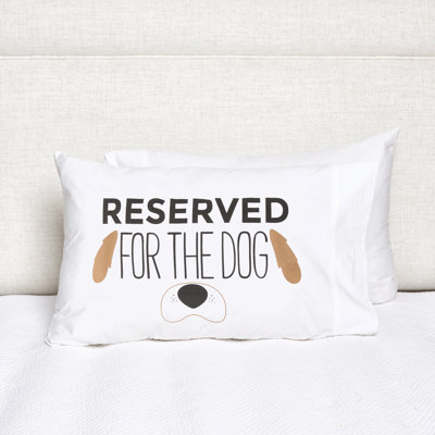 Reserved For The Dog Pillowcase