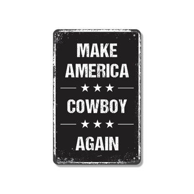 Make America Cowboy Again 10 Inch x 14 Inch Novelty Aluminum Sign