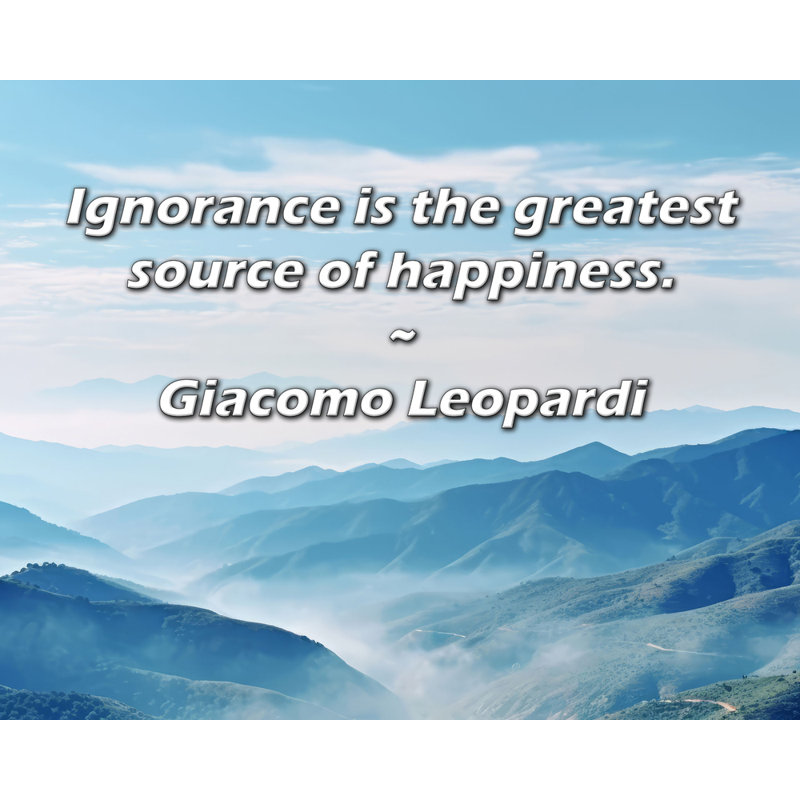 Toile tendue Astoria Grand Gallery par Giacomo Leopardi: «L'ignorance est la plus grande source de bonheur, H 28 po x l 40 po