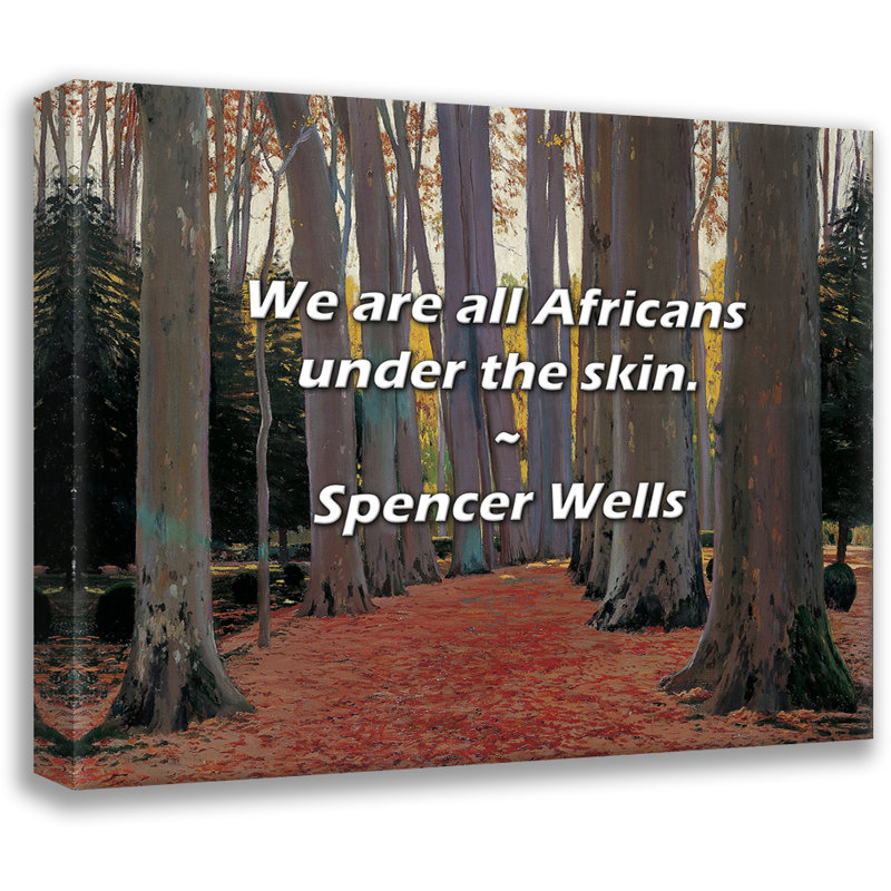Citation artistique «Nous sommes tous des Africains sous la peau». Toile tendue par By Spencer Wells Gallery