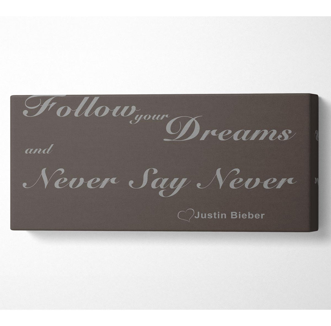 Musik-Zitat Follow Your Dreams Justin Bieber Schokolade - Leinwanddrucke auf Wrapped Canvas