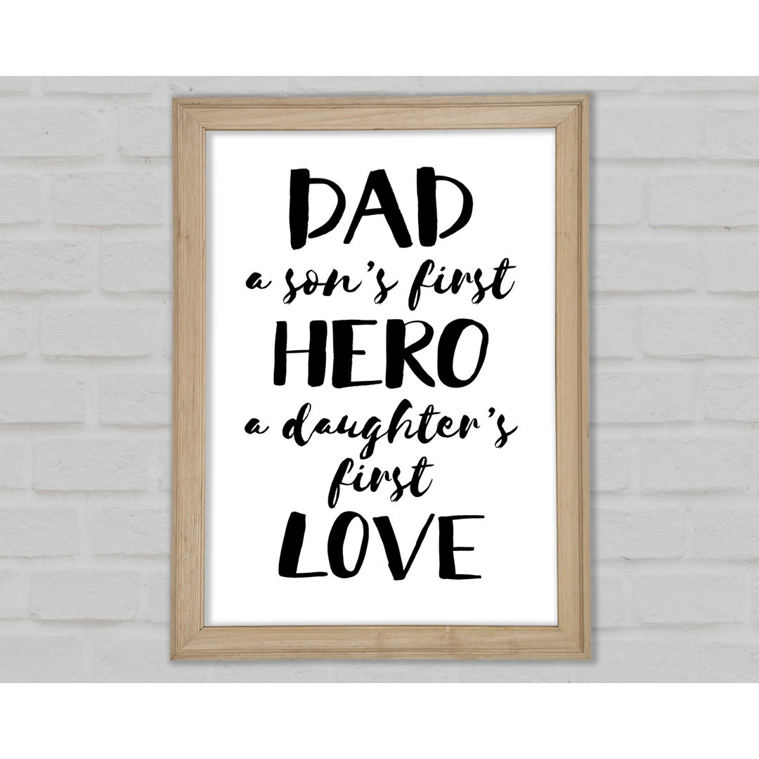 Gerahmtes Poster Dad Sons First Hero Daughters First Love