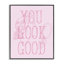«You Look Good Sentiment», estampe numérique encadrée par Daphne Polselli-107873210-111766814