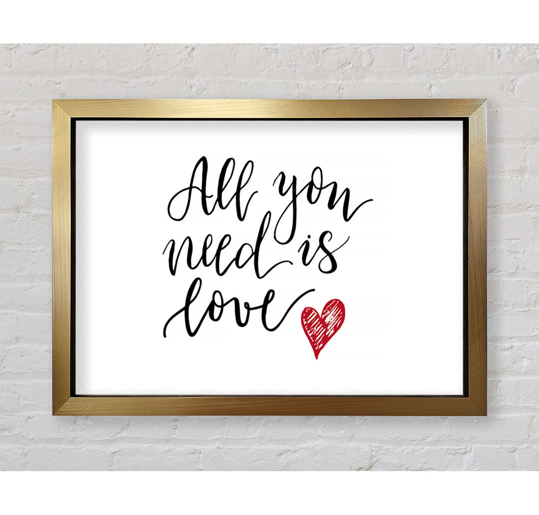 All You Need Is Love 3 Gerahmter Druck Wandkunst