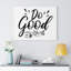 Do Good - Wrapped Canvas Print-628674929