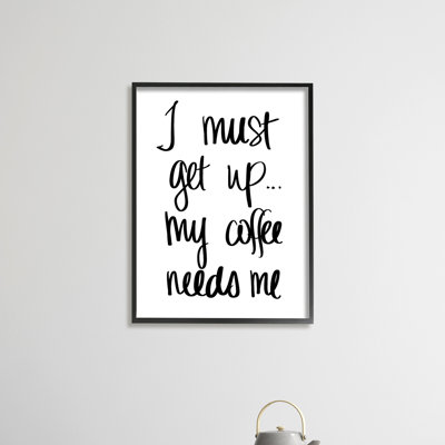 «I Must Get up Coffee», art textuel à la main - Art textuel