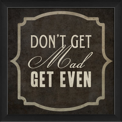 Dont Get Mad Framed Textual Art