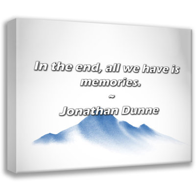 Jonathan Dunne Citation: En fin de compte, tout ce que nous avons, ce sont des souvenirs.