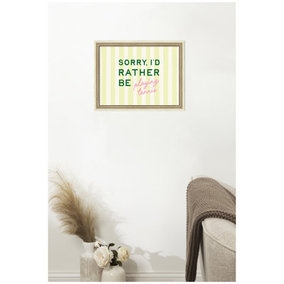 Sorry I'd Rather Be Playing Tennis by Lucky Guava Framed Wall Art Print