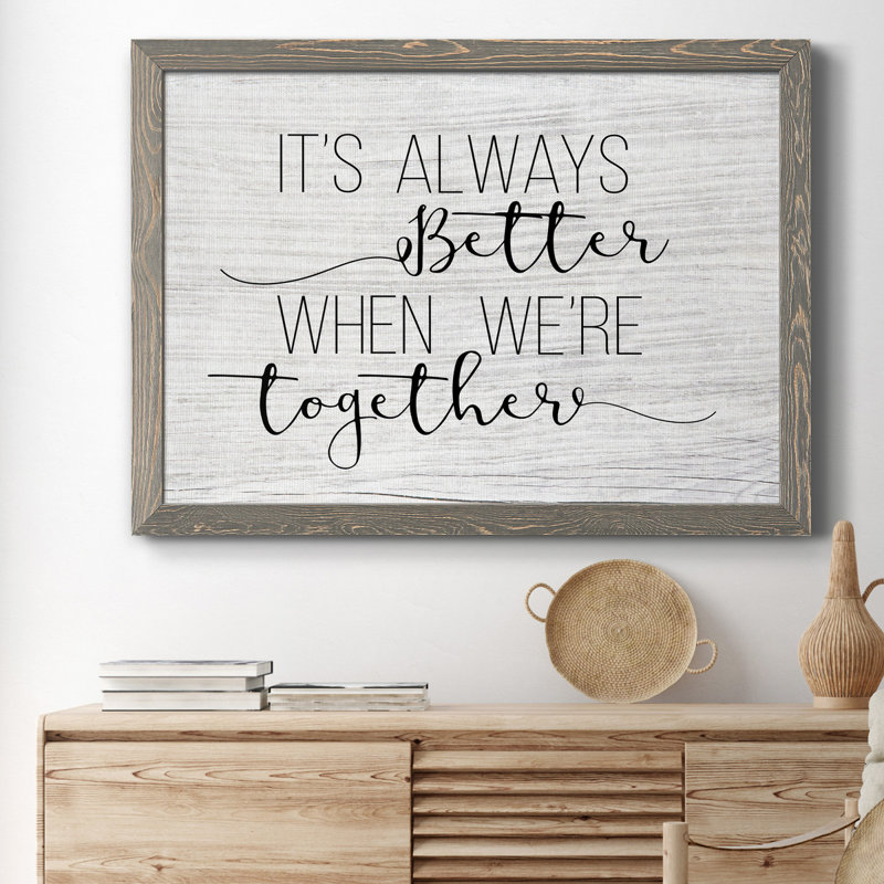 " Always Better Together ", 31" H x 44" W x 1" D, Gray