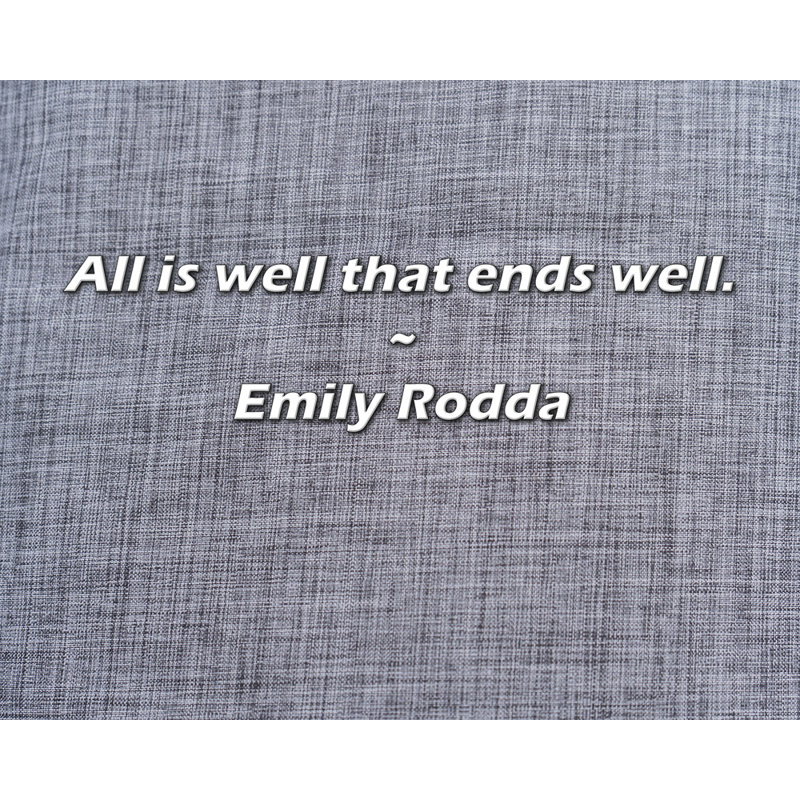 Emily Rodda Quote: All is well that ends well., 26" H x 32" W