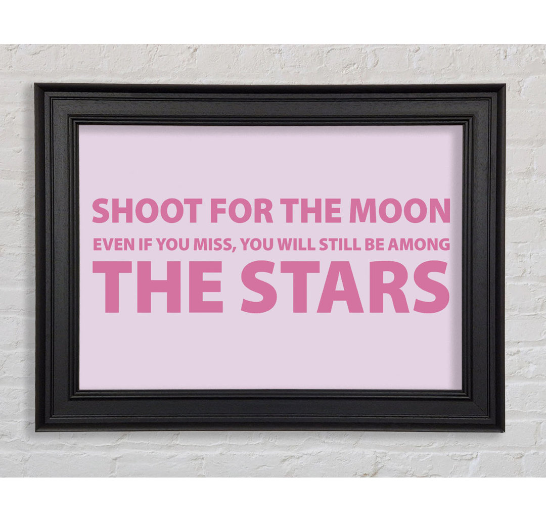 Motivationszitat "Shoot For The Moon" Rosa gerahmter Druck