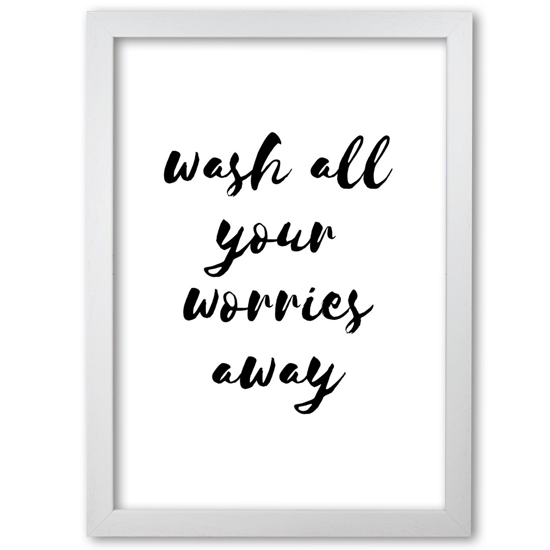 Wash All Your Worries Away - Print
