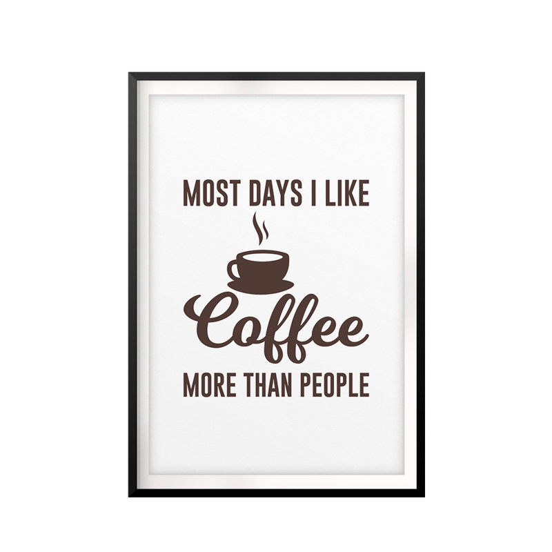 «Most Days I Like Coffee More Than People», impression d'art textuel sur papier sans cadre, H 14 po x l 11 po x P 0,01 po