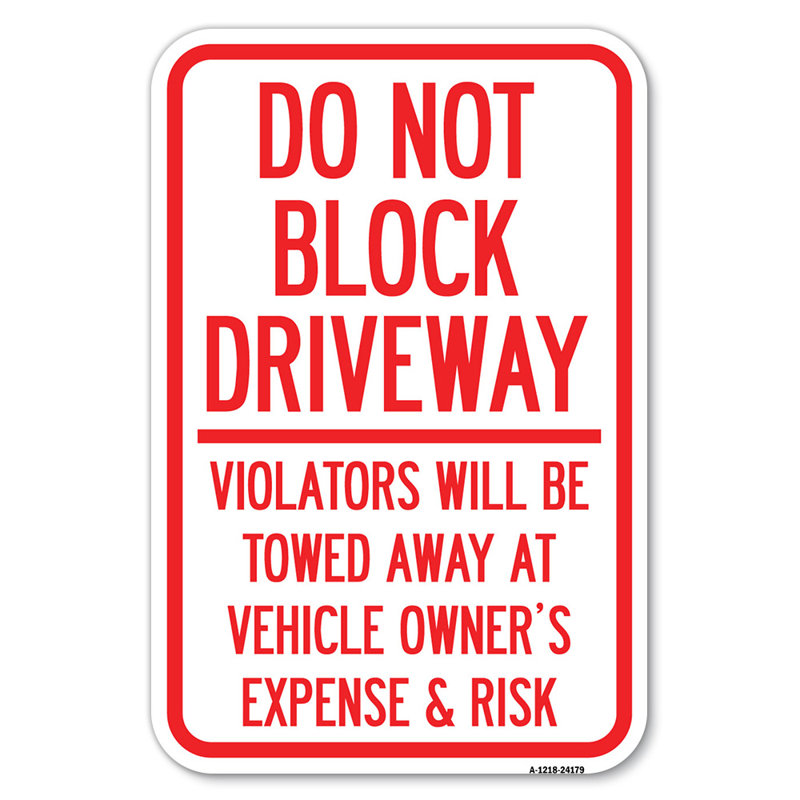 Do Not Block Driveway - Violators Will Be Towed Away At Vehicle Owner's Expense & Risk/24179, 12" H x 18" W x 1" D