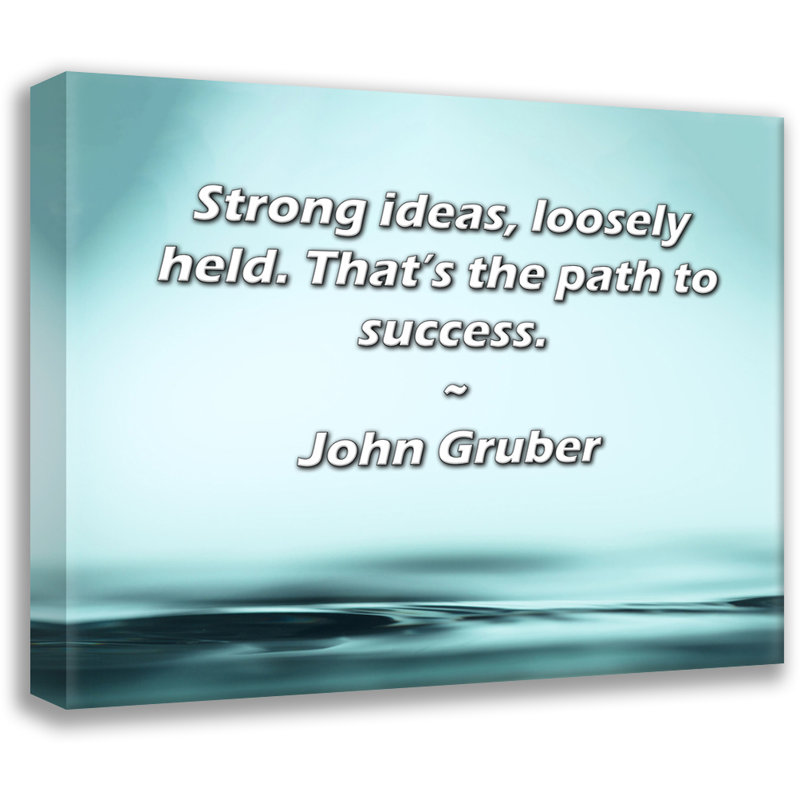 Astoria Grand Gallery Wrapped Canvas By John Gruber: "Strong ideas, loosely held. That’s the path to, 17" H x 24" W