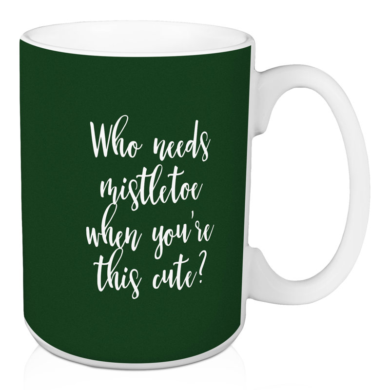 Qui a besoin de gui lorsque vous êtes ?  tasse à café Haddad, Vert foncé