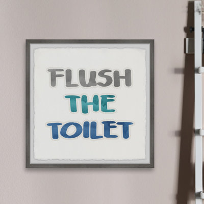 Always Flush the Toilet 1 Piece Single Picture Frame Wall Art