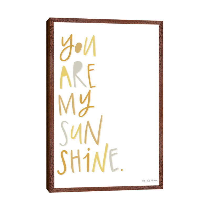 You Are My Sunshine 1 Piece Painting on Canvas, 101.6 cm H x 66.04 cm W, Classic Brown Wood Framed