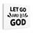 Let Go and Let God - Wrapped Canvas Textual Art-772078265