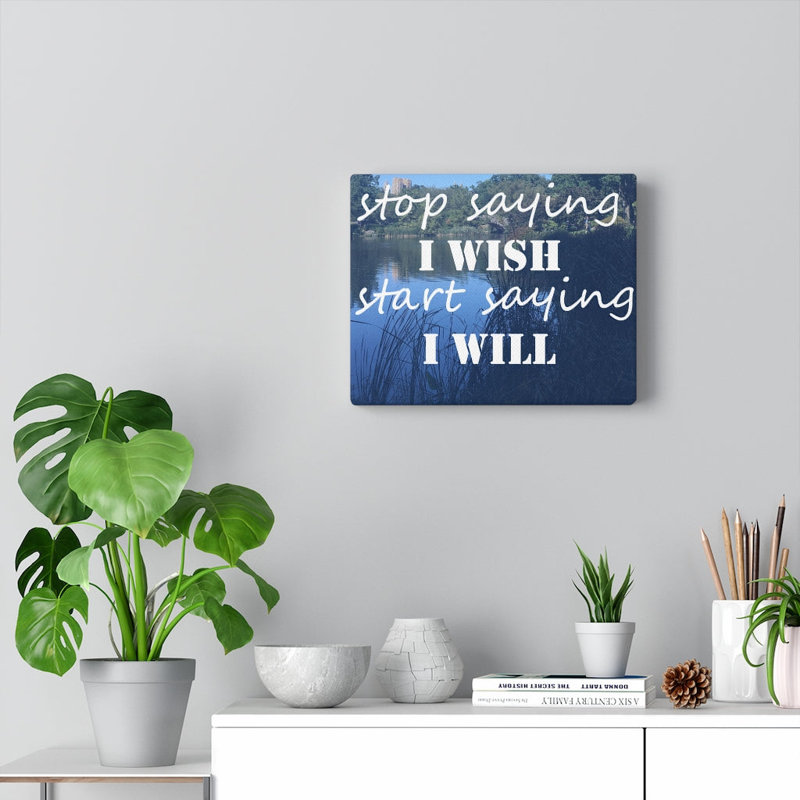 Stop Saying I Wish - Wrapped Canvas Print, 28cm H x 36cm W