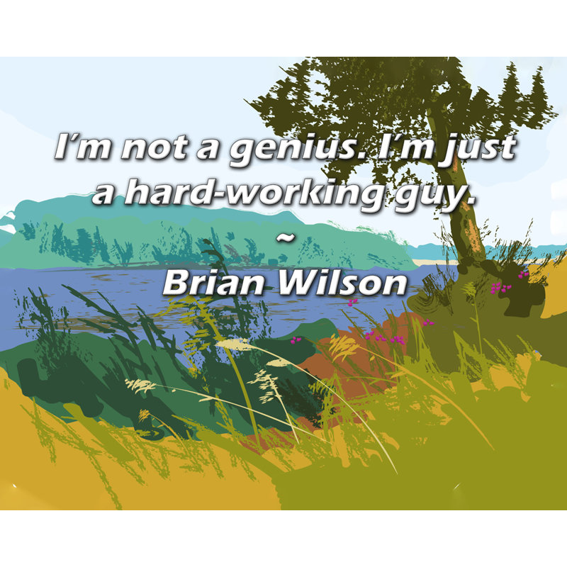 Citation artistique «Je ne suis pas un génie. Je suis juste un homme qui travaille fort.» Toile tendue par Brian Wilson