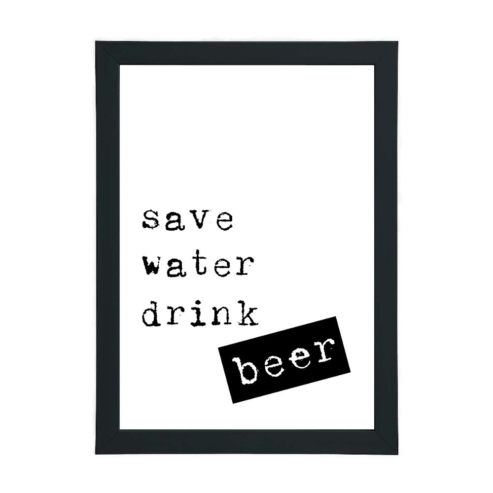Save Water Drink Beer - Print