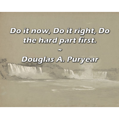 Latitude Run® Gallery Wrapped Canvas By Douglas A. Puryear: "Do it now, Do it right, Do the hard part